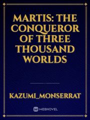 Martis: The Conqueror of Three Thousand Worlds Book