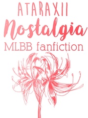 MLBB : Nostalgia Nostalgia Novel