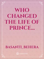 Who changed the life of prince... Book