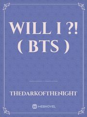 Will I ?! ( BTS ) Book