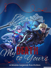 My Death to Yours: Save Me (A Mobile Legends Fan Fiction) Book