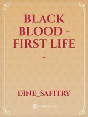 Black Blood
- First Life - Book