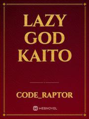 LAZY GOD KAITO Kaito Novel