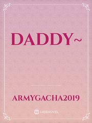 Daddy~ Daddy Crush Novel