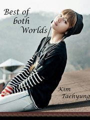 Best of both worlds: Kim Taehyung Kim Possible Novel