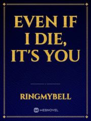 Even If I Die, It's You Book