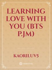 learning love with you (BTS P.JM) Book