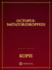 octopus-imitator(DROPPED) Octopus Novel