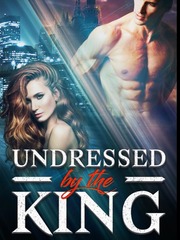 UNDRESSED BY THE KING Dirty Romance Novel