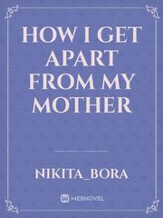 how I get apart from my mother Book