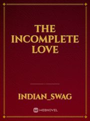 THE INCOMPLETE LOVE Book