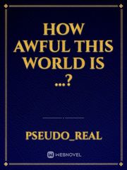 how awful this world is ...? Book