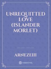 UNREQUITTED LOVE (Islander Morlet)