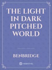 THE LIGHT IN DARK PITCHED  WORLD Book
