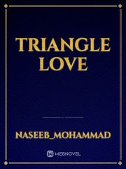 TRIANGLE LOVE Triangle Novel