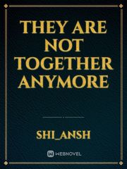 they are not together anymore Book