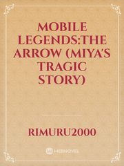 Mobile Legends:The Arrow (Miya's tragic story) Book