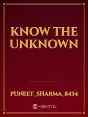 Know the Unknown