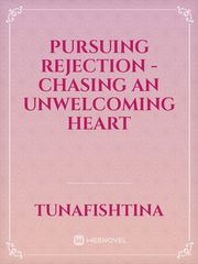 Pursuing Rejection - Chasing an Unwelcoming Heart Book