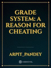 Grade System: A reason for cheating Book