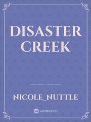 Disaster Creek Disaster Novel