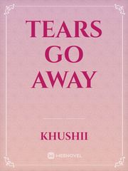 Tears go away Tears Novel