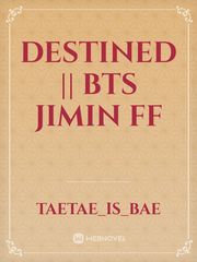 Destined || Bts Jimin FF Book