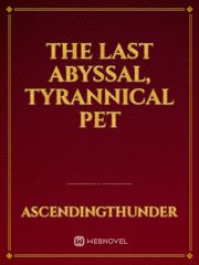 The Last Abyssal, Tyrannical Pet Book