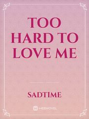 Too Hard To Love Me Complicated Novel