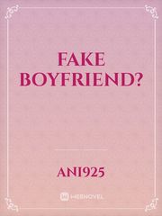 Fake Boyfriend? Boyfriend Novel