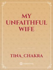 My unfaithful wife Unfaithful Wife Novel