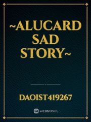 ~Alucard Sad Story~ Sad Story Novel