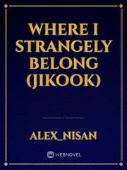 Where I strangely belong (jikook) Book
