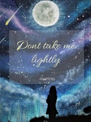Don't Take Me Lightly Book
