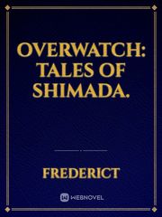 Overwatch: Tales of Shimada. Overwatch Novel