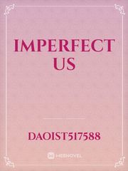 Imperfect us Imperfect Novel