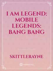 I am Legend: Mobile Legends: Bang Bang Intrigue Novel
