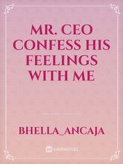 Mr. CEO confess his feelings with me
