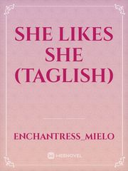 She likes She (Taglish) She Novel