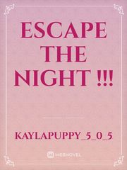 Escape the night !!! Escape The Night Novel