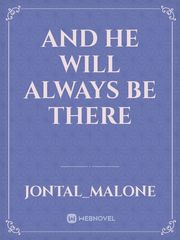 And He Will Always Be There Book