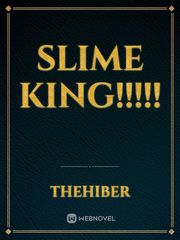 Slime King!!!!! Elite Novel