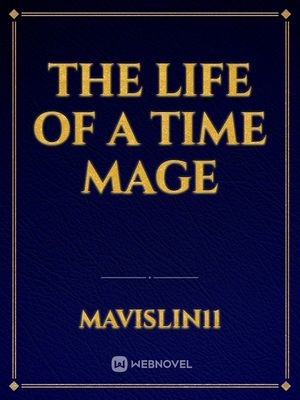 The Life Of A Time Mage