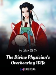 Divine Physician, Overbearing Wife: State Preceptor, Your Wife Has Fled Again! Save Novel