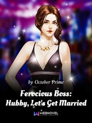 Ferocious Boss: Hubby, Let's Get Married Scandal Novel
