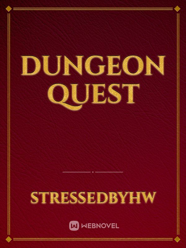 Dungeon Quest By Stressedbyhw Full Book Limited Free Webnovel Official - roblox dungeon quest best skill
