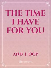 The Time I Have for You Book