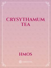 Crysythamum tea Tea Novel
