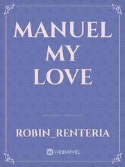 Manuel my love Passionate Love Novel