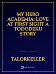 My hero Academia: Love at first sight
A Tododeku story Book